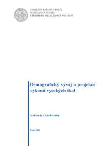 Demografický vývoj a projekce výkonů vysokých škol Jan Koucký a Aleš Bartušek  Praha 2011