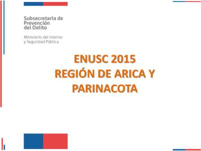 ENUSC 2015 REGIÓN DE ARICA Y PARINACOTA Índice: 1. Consejo expertos