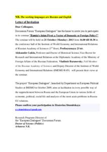 NB. The working languages are Russian and English Letter of Invitation Dear Colleagues, Discussion Forum “European Dialogues” has the honor to invite you to participate in its seminar “Russia’s Asian Pivot: a Vec