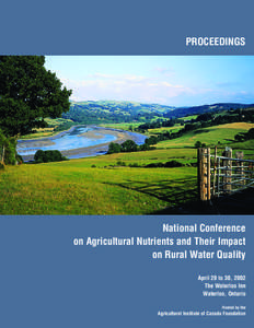 PROCEEDINGS  National Conference on Agricultural Nutrients and Their Impact on Rural Water Quality April 29 to 30, 2002