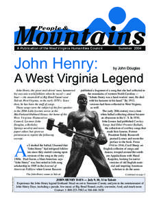 People &  Mountains A Publication of the West Virginia Humanities Council  John Henry: