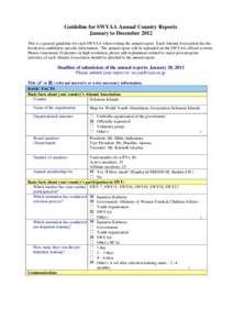 Guideline for SWYAA Annual Country Reports January to December 2012 This is a general guideline for each SWYAA when writing the annual report. Each Alumni Association has the freedom to add/delete specific information. T