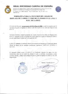 REAL SOCIEDAD CANINA DE ESPAÑA Declarada de Utilidad Pública por Real Orden del Ministerio de Fomento de[removed]Miembro de la Fédération Cynologíque Internationale (F.C.I.) desde 1912 CI Lagasca, [removed]Madr