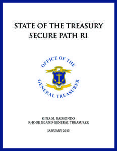 STATE OF THE TREASURY SECURE PATH RI GINA M. RAIMONDO RHODE ISLAND GENERAL TREASURER JANUARY 2013