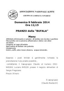 Domenica 9 febbraio 2014 Ore 12,15 PRANZO della “BUFALA” Menu Affettato di bresaola e salame di bufala con rucola e pachino Mozzarella con scamorza affumicata e dolce con olive