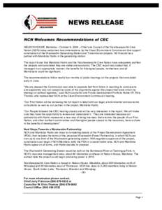 NEWS RELEASE NCN Welcomes Recommendations of CEC NELSON HOUSE, Manitoba – October 4, 2004 – Chief and Council of the Nisichawayasihk Cree Nation (NCN) today welcomed recommendations by the Clean Environment Commissio