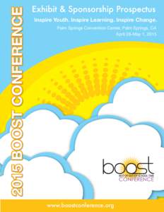 2015 BOOST CONFERENCE  Inspire Youth. Inspire Learning. Inspire Change. Palm Springs Convention Center, Palm Springs, CA April 28-May 1, 2015