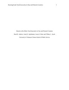 Running	
  head:	
  Food	
  Insecurity	
  in	
  Clay	
  and	
  Poinsett	
  Counties	
    Deserts in the Delta: Food Insecurity in Clay and Poinsett Counties Read R. Admire, Anna D. Applebaum, Lucas S. Hunt, and 