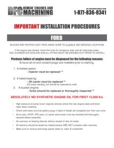 IMPORTANT INSTALLATION PROCEDURES FORD BLOCKS ARE PAINTED CAST IRON; MAKE SURE TO CLEAN & TAP GROUND LOCATIONS If the engine was dusted, check the turbo for excessive wear and all intercooler pipes. CAC (CHARGE AIR COOLE