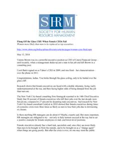 Flung Off the Glass Cliff: When Female CEOs Fail Women more likely than men to be replaced as top executives http://www.shrm.org/hrdisciplines/diversity/articles/pages/women-ceos-fired.aspx May 15, 2014 Valerie Brown was