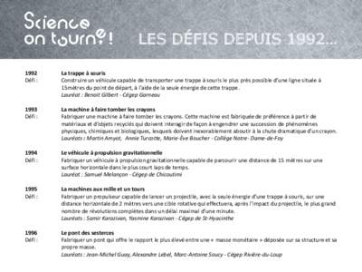 LES DÉFIS DEPUIS 1992… 1992 Défi : La trappe à souris Construire un véhicule capable de transporter une trappe à souris le plus près possible d’une ligne située à