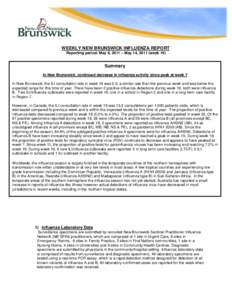 WEEKLY NEW BRUNSWICK INFLUENZA REPORT Reporting period: May 8, 2011 – May 14, 2011 (week 19) Summary In New Brunswick, continued decrease in influenza activity since peak at week 7 In New Brunswick, the ILI consultatio