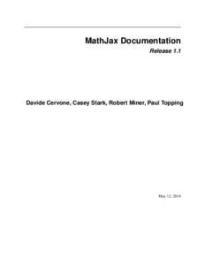 MathJax Documentation Release 1.1 Davide Cervone, Casey Stark, Robert Miner, Paul Topping  May 12, 2014