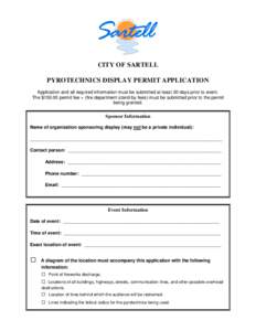 CITY OF SARTELL PYROTECHNICS DISPLAY PERMIT APPLICATION Application and all required information must be submitted at least 30 days prior to event. The $permit fee + (fire department stand-by fees) must be submitt