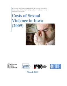 The University of Iowa College of Public Health; The University of Iowa Injury Prevention Research Center; Pacific Institute for Research and Evaluation, Iowa Department of Public Health Costs of Sexual Violence in Iowa