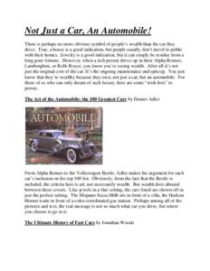 Not Just a Car, An Automobile! There is perhaps no more obvious symbol of people’s wealth than the car they drive. True, a house is a good indication, but people usually don’t travel in public with their homes. Jewel