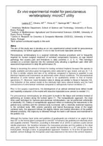 Ex vivo experimental model for percutaneous vertebroplasty: microCT utility Lucena S1,2*, Oliveira, MT1,2*, Potes JC1,2, Queiroga MC1,2, Reis JC1,3 1  Veterinary Medicine Department, School of Science and Technology, Uni