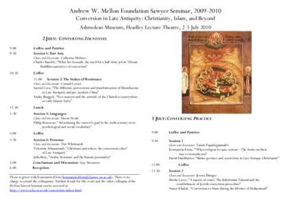 Andrew W. Mellon Foundation Sawyer Seminar, [removed]Conversion in Late Antiquity: Christianity, Islam, and Beyond Ashmolean Museum, Headley Lecture Theatre, 2-3 July[removed]JULY: CONVERTING IDENTITIES 9:00 9:30