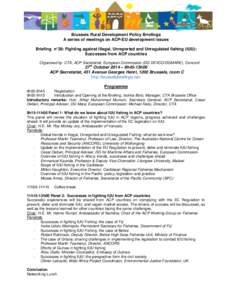 Brussels Rural Development Policy Briefings A series of meetings on ACP-EU development issues Briefing n°38: Fighting against Illegal, Unreported and Unregulated fishing (IUU): Successes from ACP countries Organised by: