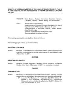 MINUTES OF A REGULAR MEETING OF THE BOARD OF EDUCATION OF ST. PAUL’S R.C.S.S.D. #20 HELD IN THE BOARD OFFICE AT 7:30 P.M. ON MONDAY, JANUARY 23, 2012 PRESENT: Chair Boyko, Trustees Berscheid, Boechler, Carriere, Carrut