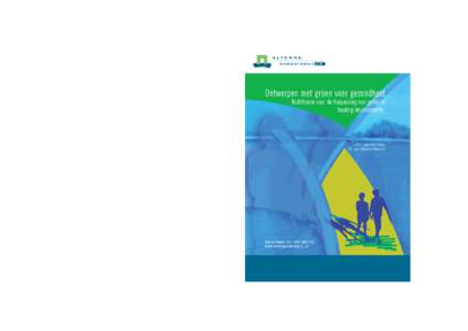 Ontwerpen met groen voor gezondheid Richtlijnen voor de toepassing van groen in ‘healing environments’ A.E. van den Berg M. van Winsum-Westra