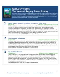 GEOLOGY TOUR: The Volcanic Legacy Scenic Byway A 500 mile volcano to volcano driving guide highlighting the geology that shaped the land from Lassen Volcanic National Park in Northern California and ending at Crater Lake