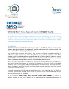 UNESCO-Merck Africa Research Summit (UNESCO-MARS) A valuable opportunity for all those engaged and interested in health and life science research in Africa to learn about the full spectrum of ground-breaking scientific r