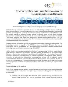 SYNTHETIC BIOLOGY: THE BIOECONOMY OF LANDLESSNESS AND HUNGER For more background see http://www.etcgroup.org/issues/synthetic-biology Synthetic biology represents a quantum advance on biotechnology, and goes beyond trans
