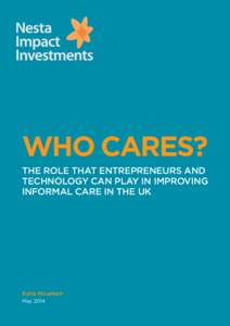 WHO CARES? THE ROLE THAT ENTREPRENEURS AND TECHNOLOGY CAN PLAY IN IMPROVING INFORMAL CARE IN THE UK  Katie Mountain