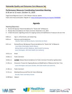 Statewide Quality and Outcomes Core Measure Set Performance Measures Coordinating Committee Meeting 8:30 am to 12 noon, October 31, 2014 Puget Sound Regional Council | 1011 Western Avenue, Seattle Public and virtual part