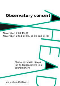 Observatory concert  November, 21st 19:00 November, 22nd 17:00, 19:00 and 21:00  Electronic Music pieces