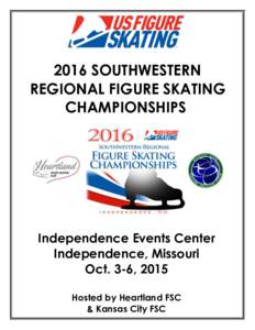 2016 SOUTHWESTERN REGIONAL FIGURE SKATING CHAMPIONSHIPS Independence Events Center Independence, Missouri