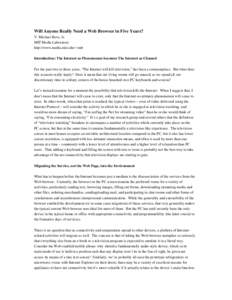 Will Anyone Really Need a Web Browser in Five Years? V. Michael Bove, Jr. MIT Media Laboratory http://www.media.mit.edu/~vmb Introduction: The Internet as Phenomenon becomes The Internet as Channel For the past two or th