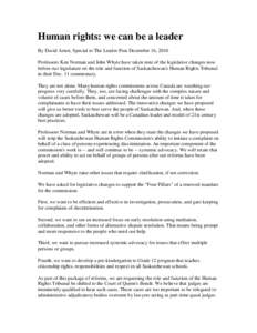 Human rights: we can be a leader By David Arnot, Special to The Leader-Post December 16, 2010 Professors Ken Norman and John Whyte have taken note of the legislative changes now before our legislature on the role and fun
