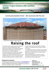 Community Bulletin #133 – JKC Australia LNG Pty Ltd  The roof of the first LNG tank on the Project is now in place. Raising the roof