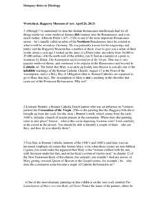 Dempsey-Intro to Theology  Worksheet, Haggerty Museum of Art: April 24, 2013: 1.Although I’ve mentioned in class the disdain Renaissance intellectuals had for all things medieval, some medieval themes did continue into