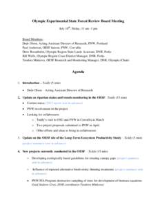 Olympic Experimental State Forest Review Board Meeting July 18th, Friday, 11 am -1 pm Board Members: Dede Olson, Acting Assistant Director of Research, PNW, Portland Paul Anderson, OESF liaison, PNW, Corvallis