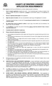 COUNTY OF RENFREW CONSENT APPLICATION REQUIREMENTS When applying to the County of Renfrew for a consent, please provide the following: 1.  One (1) original application (signed and sworn). If an authorized agent is acting