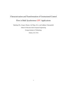 Characterization and Transformation of Unstructured Control Flow in Bulk Synchronous GPU Applications Haicheng Wu, Gregory Diamos, Jin Wang, Si Li, and Sudhakar Yalamanchili School of Electrical and Computer Engineering 