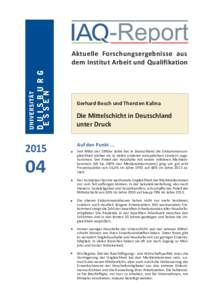 Aktuelle Forschungsergebnisse aus dem Institut Arbeit und Qualifikation Gerhard Bosch und Thorsten Kalina  Die Mittelschicht in Deutschland