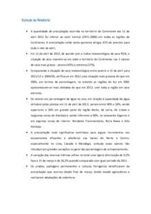 Súmula do Relatório  • A quantidade de precipitação ocorrida no território do Continente até 15 de abril 2012 foi inferior ao valor normalem todas as regiões do