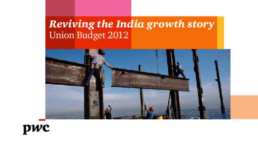 Reviving the India growth story Union Budget 2012 2	  PwC