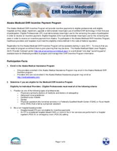 Alaska Medicaid EHR Incentive Payment Program The Alaska Medicaid EHR Incentive Program will provide incentive payments to eligible professionals and eligible hospitals as they adopt, implement, upgrade or demonstrate me