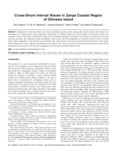 Cross-Shore Internal Waves in Zanpa Coastal Region of Okinawa Island Eizo Nakaza1; S. M. B. Rahaman2; Yasushi Kitamura3; Geno Pawlak4; and Seikoh Tsukayama5 Abstract: Comprehensive field observations were made to establi
