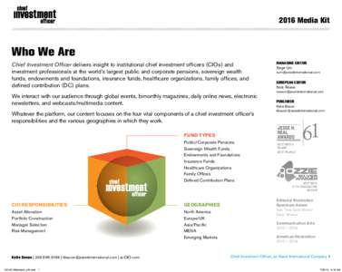 2016 Media Kit  Who We Are Chief Investment Officer delivers insight to institutional chief investment officers (CIOs) and investment professionals at the world’s largest public and corporate pensions, sovereign wealth