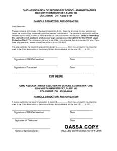 OHIO ASSOCIATION OF SECONDARY SCHOOL ADMINISTRATORS 8050 NORTH HIGH STREET, SUITE 180 COLUMBUS OHPAYROLL DEDUCTION AUTHORIZATION Dear Treasurer: Please complete both copies of the payroll deduction form. Keep