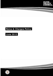 Rates & Charges Policy June 2012 Huon Valley Council | Rates & Charges Policy | June[removed]Page 1 of 17