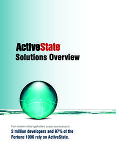 Solutions Overview  From mission-critical applications to open source projects: 2 million developers and 97% of the Fortune 1000 rely on ActiveState.