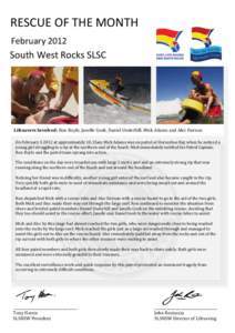RESCUE OF THE MONTH February 2012 South West Rocks SLSC  Lifesavers Involved: Ron Royle, Janelle Cook, Daniel Underhill, Mick Adams and Alec Dornan