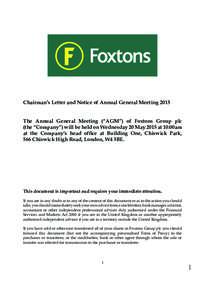 Chairman’s Letter and Notice of Annual General Meeting 2015 The Annual General Meeting (“AGM”) of Foxtons Group plc (the “Company”) will be held on Wednesday 20 May 2015 at 10:00am at the Company’s head offic